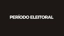 PERÍODO ELEITORAL