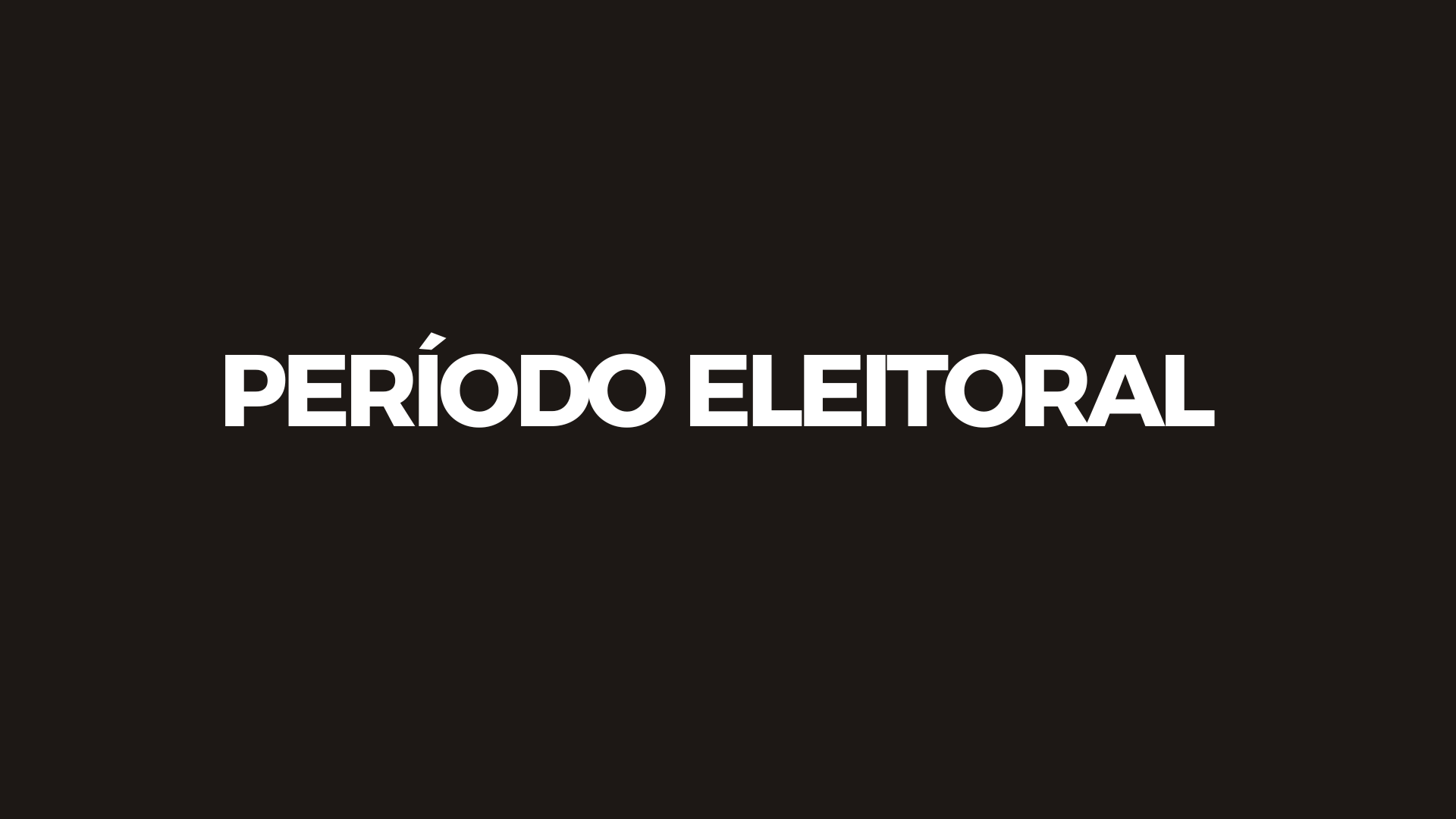 PERÍODO ELEITORAL